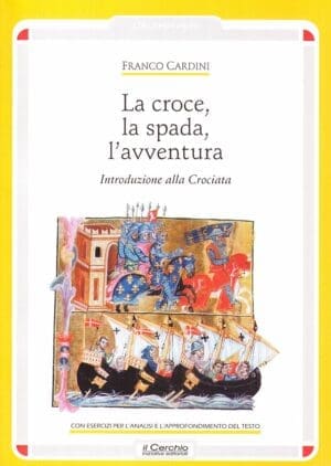 La croce, la spada, l'avventura - Introduzione alla Crociata