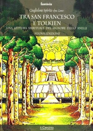 Tra San Francesco e Tolkien. Una lettura spirituale del Signore degli Anelli, Nuova Edizione