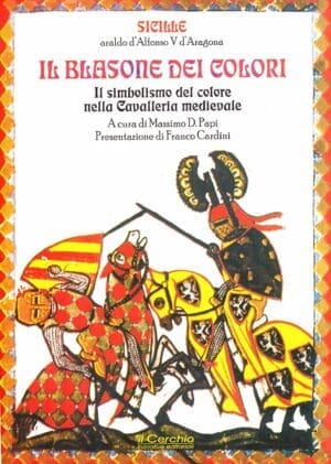 Il Blasone dei Colori. Il simbolismo del colore nella Cavalleria medievale